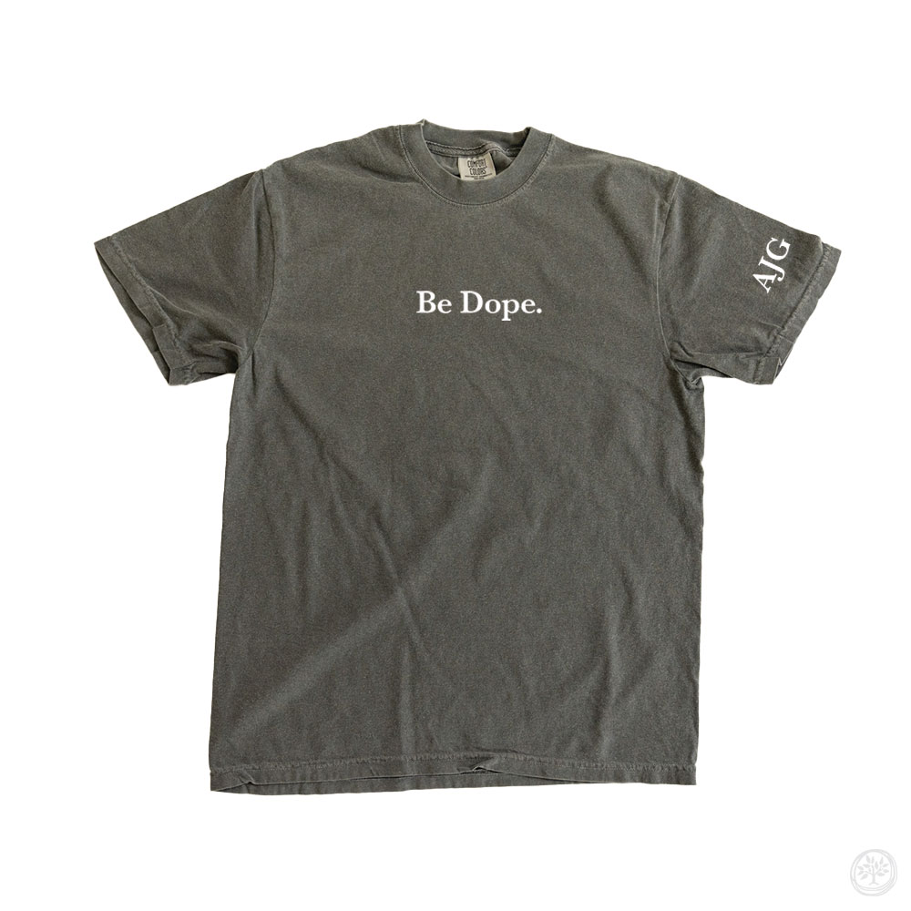 Be Dope - Comfort Colors CauseTees