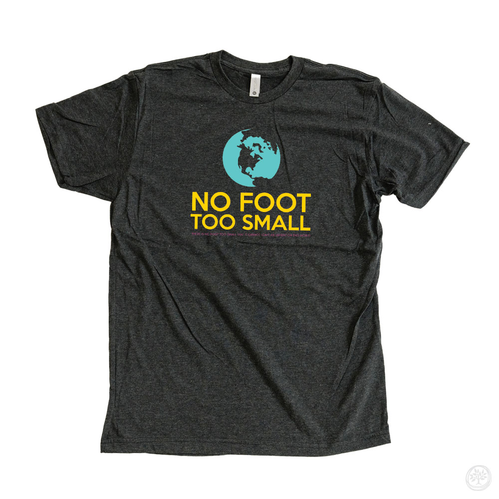 No Foot Too Small Full Color CauseTees