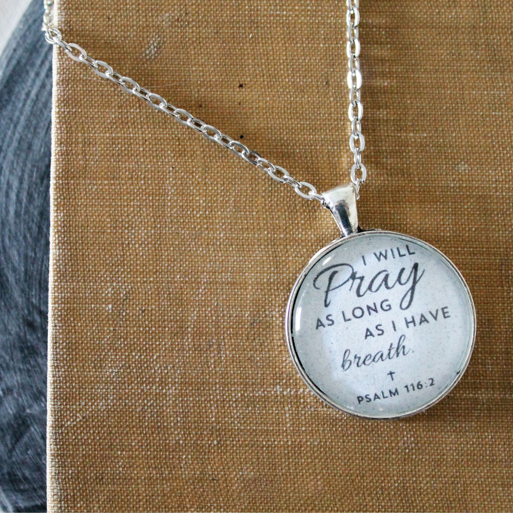 I Will Pray As Long As I Have Breath Glass Pendant