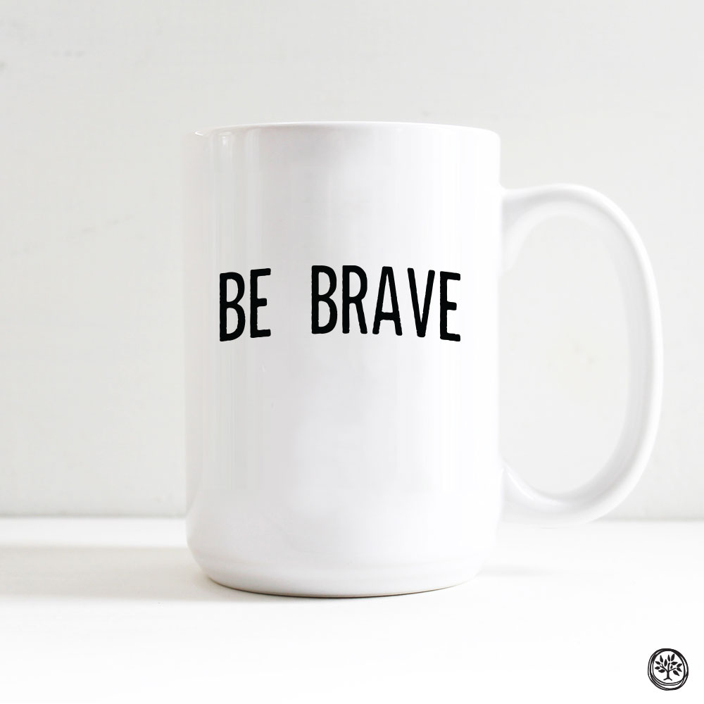 Be Brave Mug