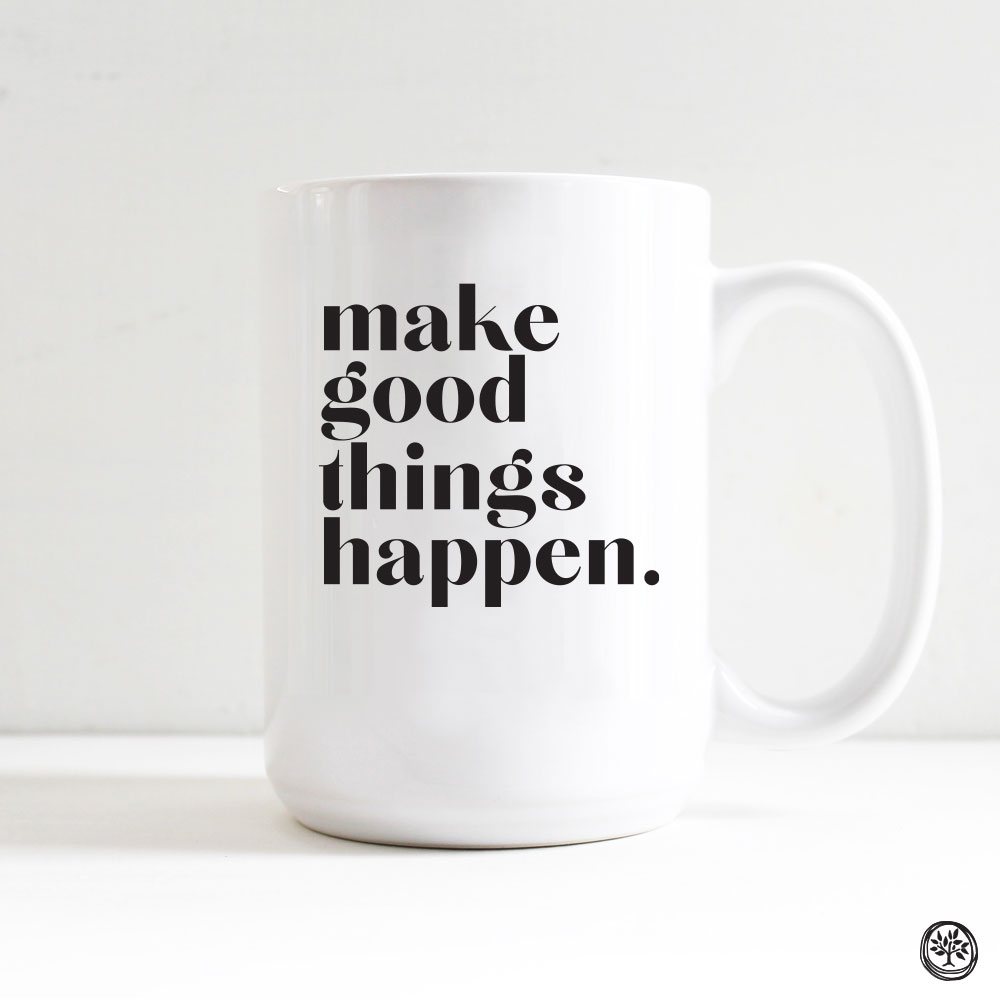 Make Good Things Happen Mug