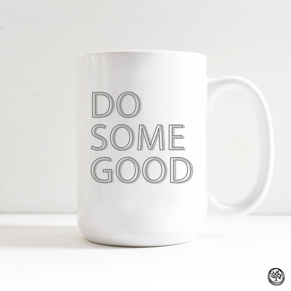 Do Some Good Mug