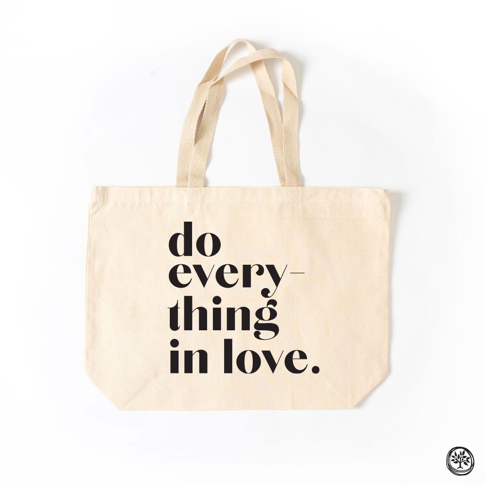 Do Everything in Love Tote