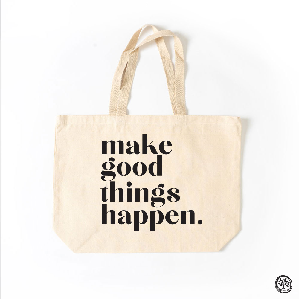 Make Good Things Happen Tote