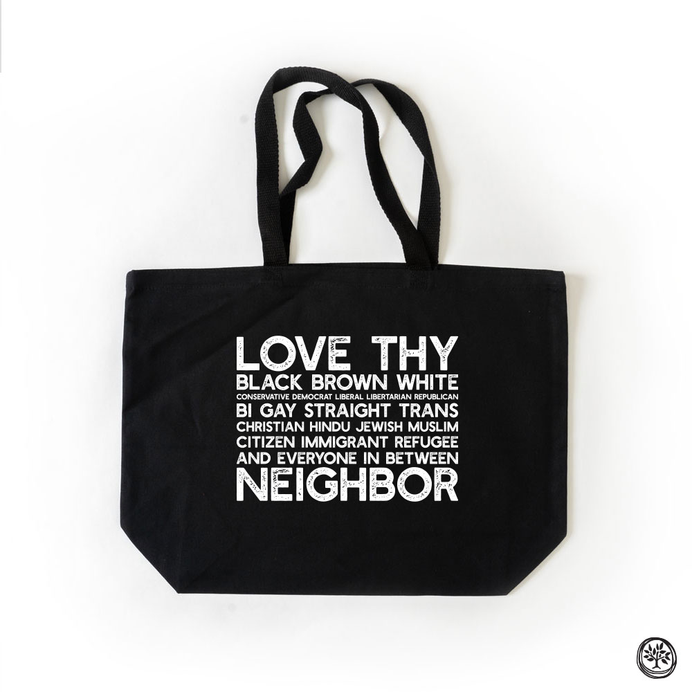 Love Thy Neighbor Tote